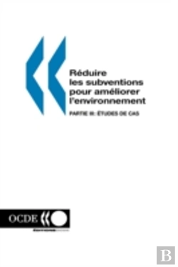 Bertrand.pt - R?Duire Les Subventions Pour Am?Liorer L'Environnement: Partie Iii: Etudes De Cas