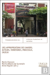 Re Appropriations Des Savoirs. Acteurs, Territoires, Processus, Enjeux