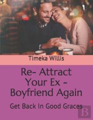Re- Attract Your Ex - Boyfriend Again