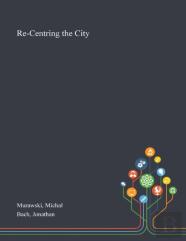 Re-Centring The City