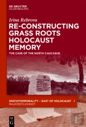 Re-Constructing Grassroots Holocaust Memory
