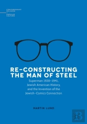 Re-Constructing The Man Of Steel