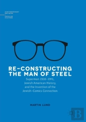 Re-Constructing The Man Of Steel