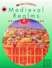 Re-Discovering Medieval Realms: Britain 1066-1500