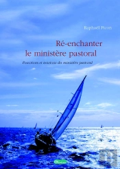 Ré-Enchanter Le Ministère Pastoral. Fonctions Et Tensions Du Ministère Pastoral