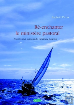 Bertrand.pt - Ré-Enchanter Le Ministère Pastoral. Fonctions Et Tensions Du Ministère Pastoral