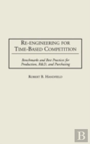 Re-Engineering For Time-Based Competition