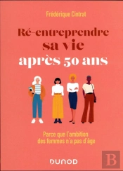 Ré-Entreprendre Sa Vie Après 50 Ans : Parce Que L'Ambition Des Femmes (Aussi) N'A Pas D'Âge