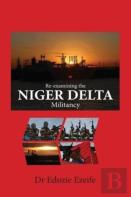 Re-Examining The Niger Delta Militancy