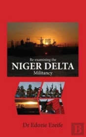 Re-Examining The Niger Delta Militancy