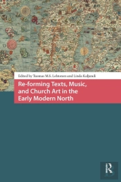 Re-Forming Texts, Music, And Church Art In The Early Modern North