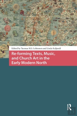 Bertrand.pt - Re-Forming Texts, Music, And Church Art In The Early Modern North