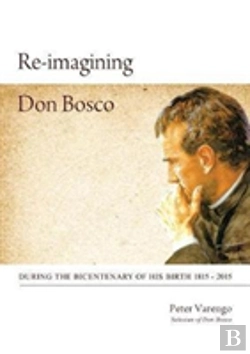 Bertrand.pt - Re-Imagining Don Bosco: During The Bicentenary Of His Birth 1815 - 2015