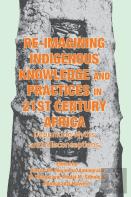 Re-Imagining Indigenous Knowledge And Practices In 21st Century Africa