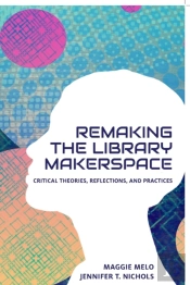 Re-Making The Library Makerspace