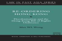 Re-Ordering Hong Kong: Decolonisation And The Hong Kong Bill Of Rights Ordinance