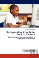 Re-Organizing Schools For The 21st Century