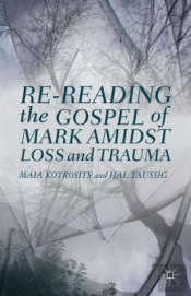 Re-Reading The Gospel Of Mark Amidst Loss And Trauma