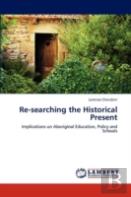 Re-Searching The Historical Present