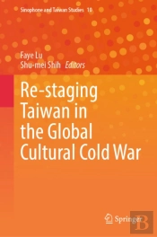 Re-Staging Taiwan In The Global Cultural Cold War