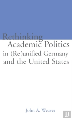 Bertrand.pt - Re-Thinking Academic Politics In (Re)Unified Germany And The United States