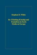 Re-Thinking Kinship And Feudalism In Early Medieval Europe
