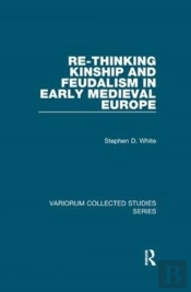 Re-Thinking Kinship And Feudalism In Early Medieval Europe