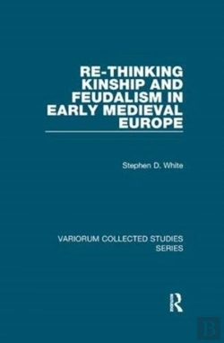 Bertrand.pt - Re-Thinking Kinship And Feudalism In Early Medieval Europe