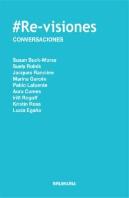 #Re-Visiones. Conversaciones / #Re-Visiones. Conversations