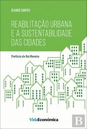 Reabilitação Urbana e a Sustentabilidade das Cidades
