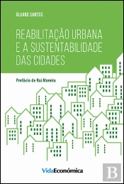 Reabilitação Urbana e a Sustentabilidade das Cidades