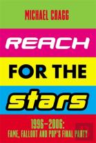 Reach For The Stars: 1996â€“2006: Fame, Fallout And Popâ€™S Final Party