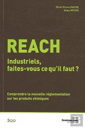 Reach ; Industriels, Faites-Vous Ce Qu'Il Faut ? Comprendre La Nouvelle Réglementation Sur Les Produits Chimiques