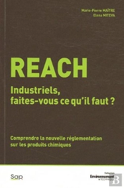 Bertrand.pt - Reach ; Industriels, Faites-Vous Ce Qu'Il Faut ? Comprendre La Nouvelle Réglementation Sur Les Produits Chimiques