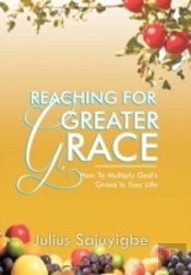 Reaching For Greater Grace: How To Multiply God'S Grace In Your Life