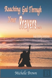Reaching God Through Your Prayers Vol.1