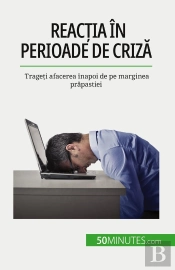 Reactia În Perioade De Criza : Trageti Afacerea Înapoi De Pe Marginea Prapastiei
