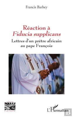 Bertrand.pt - Reaction A Fiducia Supplicans - Lettres D'Un Pretre Africain Au Pape Francois