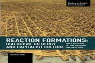 Reaction Formation: Dialogism, Ideology, And Capitalist Culture