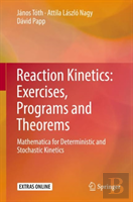 Reaction Kinetics: Exercises, Programs And Theorems