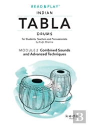 Read And Play Indian Tabla Drums Module 2: Combined Sounds And Advanced Techniques