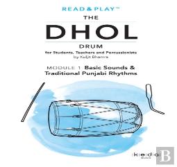 Read And Play The Dhol Drum Module 1: Basic Sounds & Traditional Punjabi Rhythms