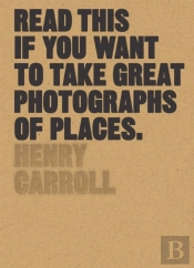 Read This If You Want To Take Great Photographs Of Places