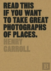 Read This If You Want To Take Great Photographs Of Places