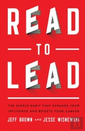 Read To Lead Â€“ The Simple Habit That Expands Your Influence And Boosts Your Career