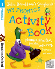 Read With Oxford: Stage 1: Julia Donaldson'S Songbirds: My Phonics Activity Book