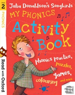 Bertrand.pt - Read With Oxford: Stage 2: Julia Donaldson'S Songbirds: My Phonics Activity Book
