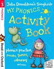 Read With Oxford: Stage 3: Julia Donaldson'S Songbirds: My Phonics Activity Book
