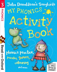 Read With Oxford: Stage 3: Julia Donaldson'S Songbirds: My Phonics Activity Book