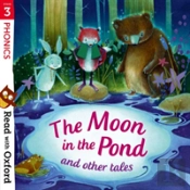Read With Oxford: Stage 3: Phonics: The Moon In The Pond And Other Tales